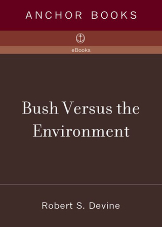 Cover image: Bush Versus the Environment 9781400075218