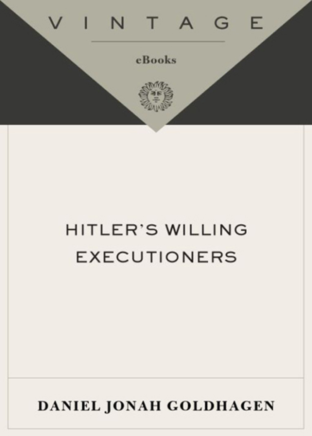 Hitler’s Willing Executioners Ordinary Germans and the Holocaust