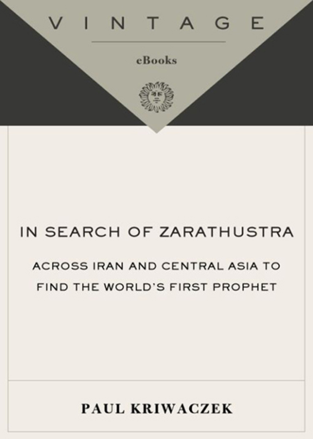 In Search of Zarathustra Across Iran and Central Asia to Find the World’s First Prophet