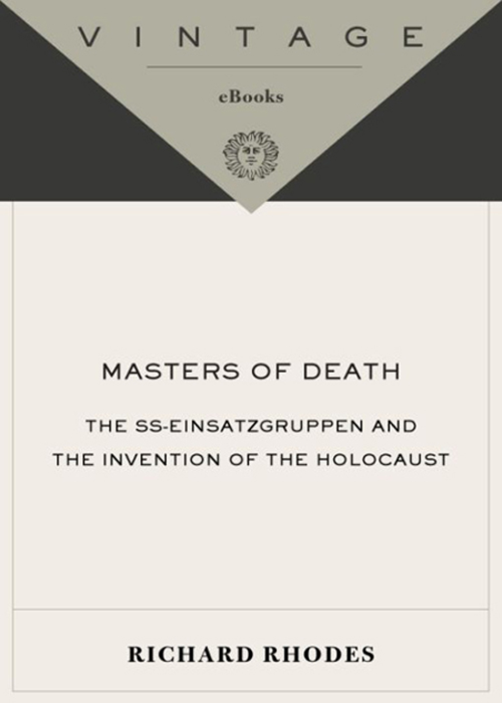 Masters of Death The SS-Einsatzgruppen and the Invention of the Holocaust