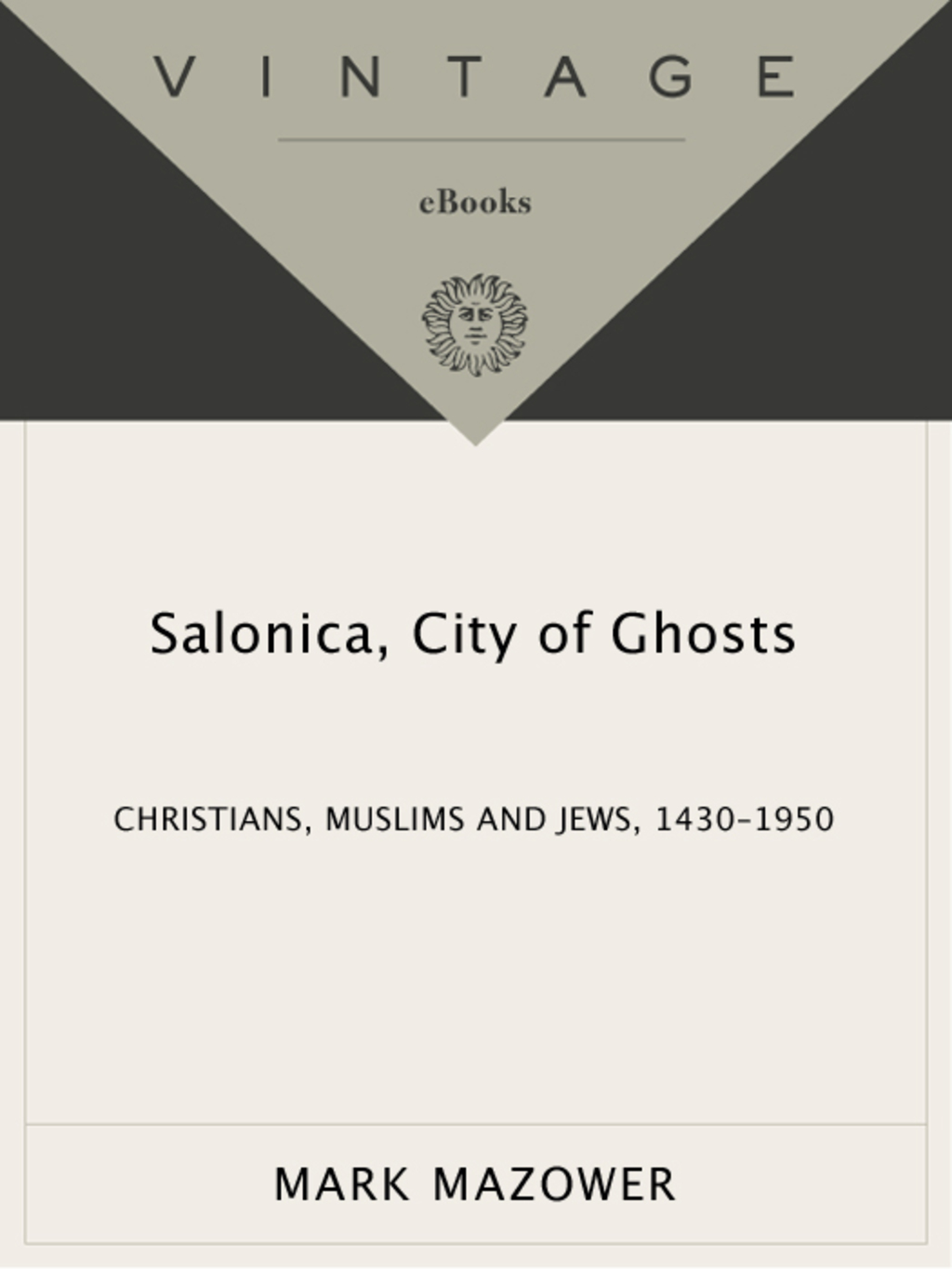 Salonica, City of Ghosts Christians, Muslims and Jews  1430-1950