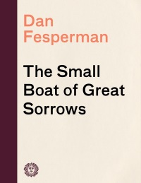 Cover image: The Small Boat of Great Sorrows 9781400030477