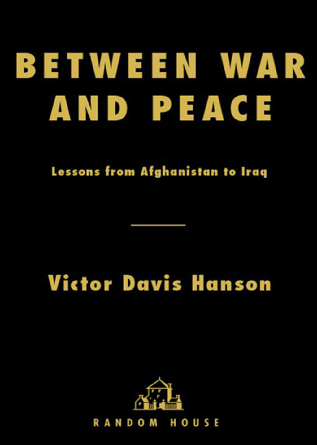 Between War and Peace Lessons from Afghanistan to Iraq