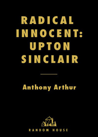 Cover image: Radical Innocent: Upton Sinclair 9781400061518