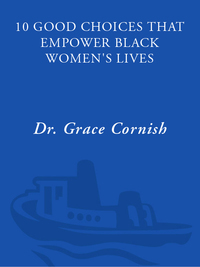 Cover image: 10 Good Choices That Empower Black Women's Lives 9780609807170