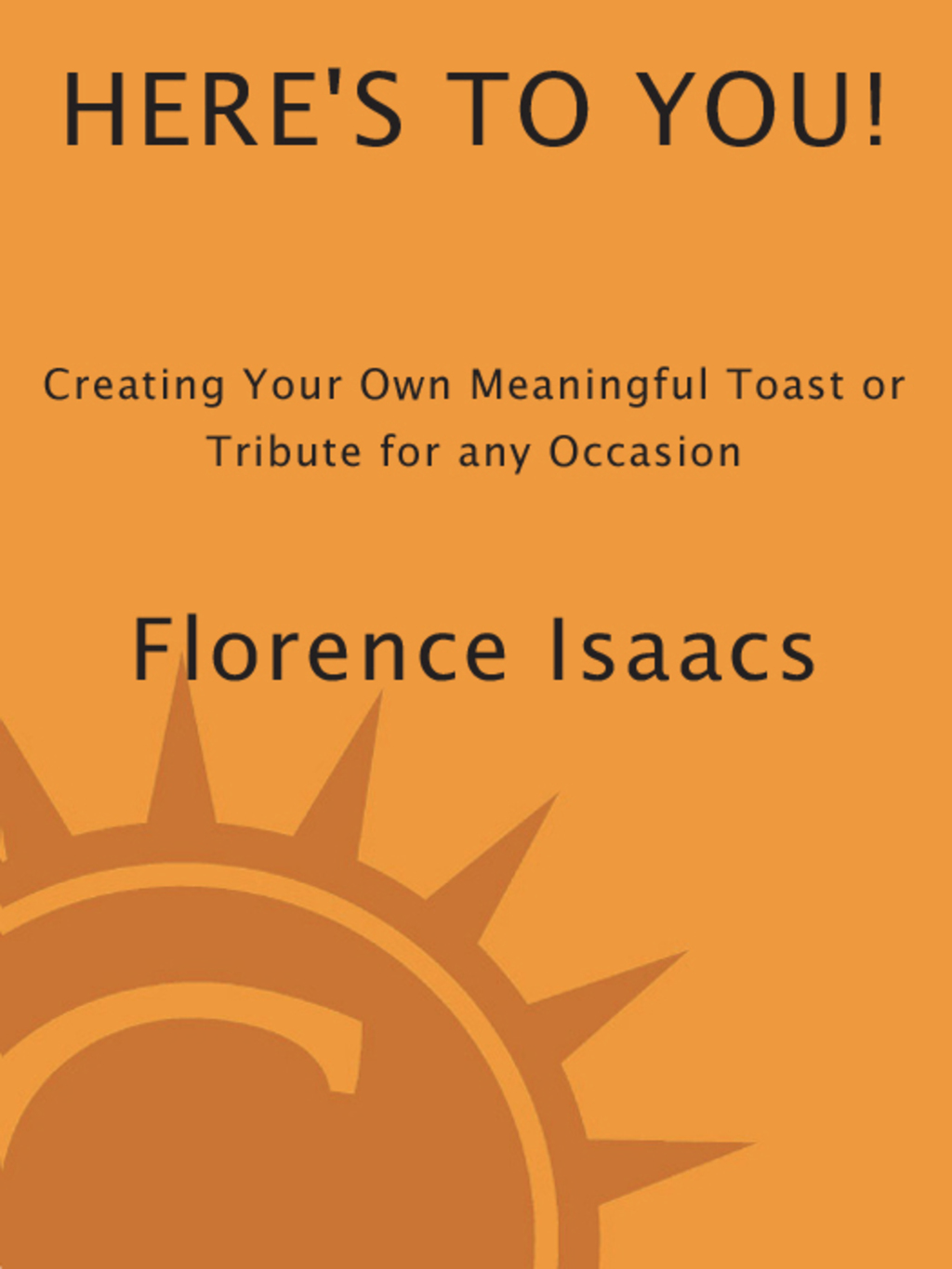 Here’s to You! Creating Your Own Meaningful Toast or Tribute for Any Occasion