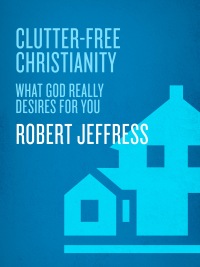 Cover image: Clutter-Free Christianity 9781400070923