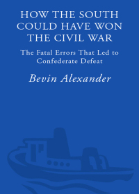 Cover image: How the South Could Have Won the Civil War 9780307346001
