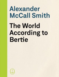 Cover image: The World According to Bertie 9780307387066