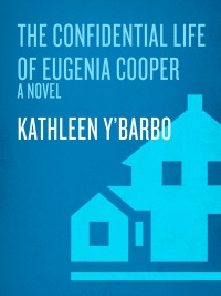 Cover image: The Confidential Life of Eugenia Cooper 9780307444745