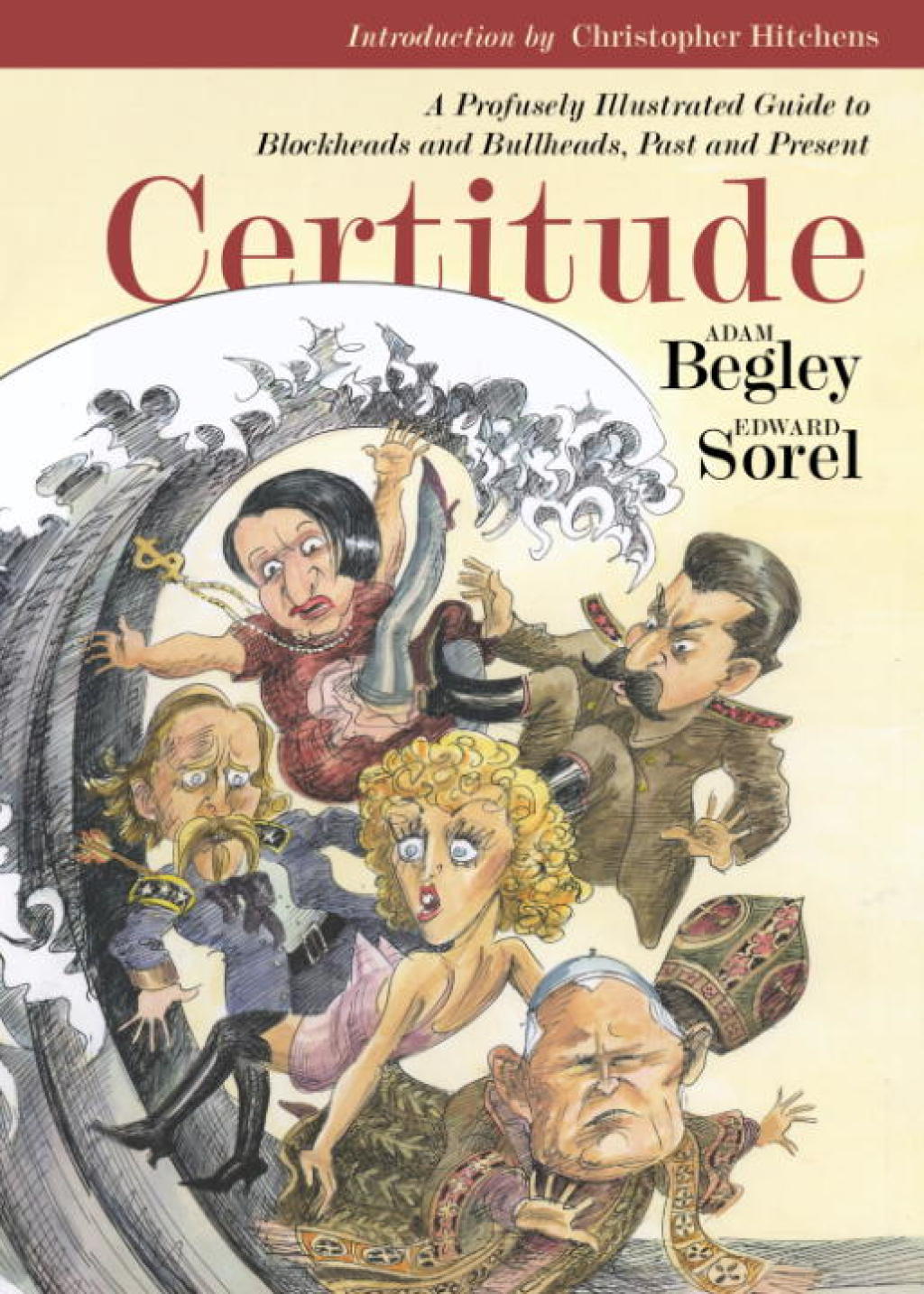 Certitude A Profusely Illustrated Guide to Blockheads and Bullheads, Past and Present
