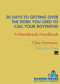 Cover image: 30 Days to Getting over the Dork You Used to Call Your Boyfriend 1st edition 9780385735490