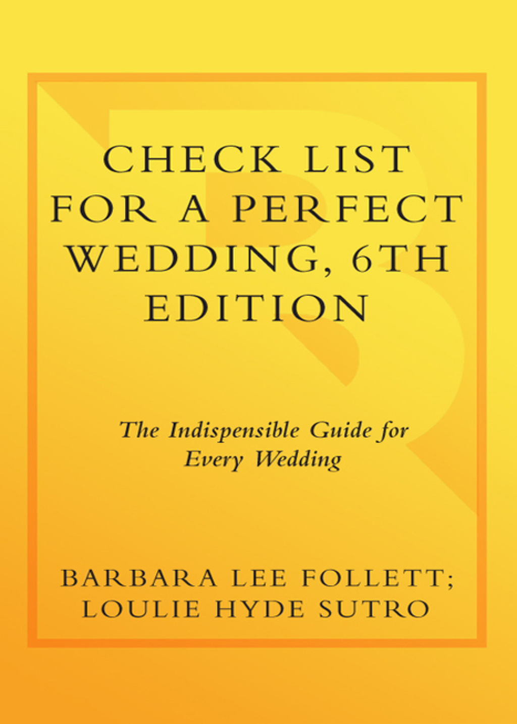 Check List for a Perfect Wedding, 6th Edition The Indispensible Guide for Every Wedding 6th Edition