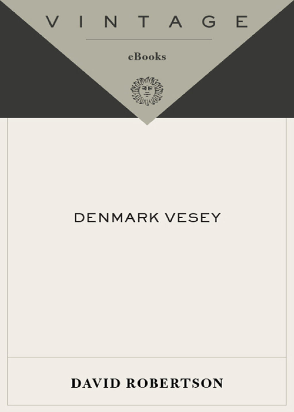 Denmark Vesey The Buried Story of America’s Largest Slave Rebellion and the Man Who Led It