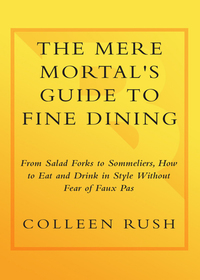Cover image: The Mere Mortal's Guide to Fine Dining 9780767922036