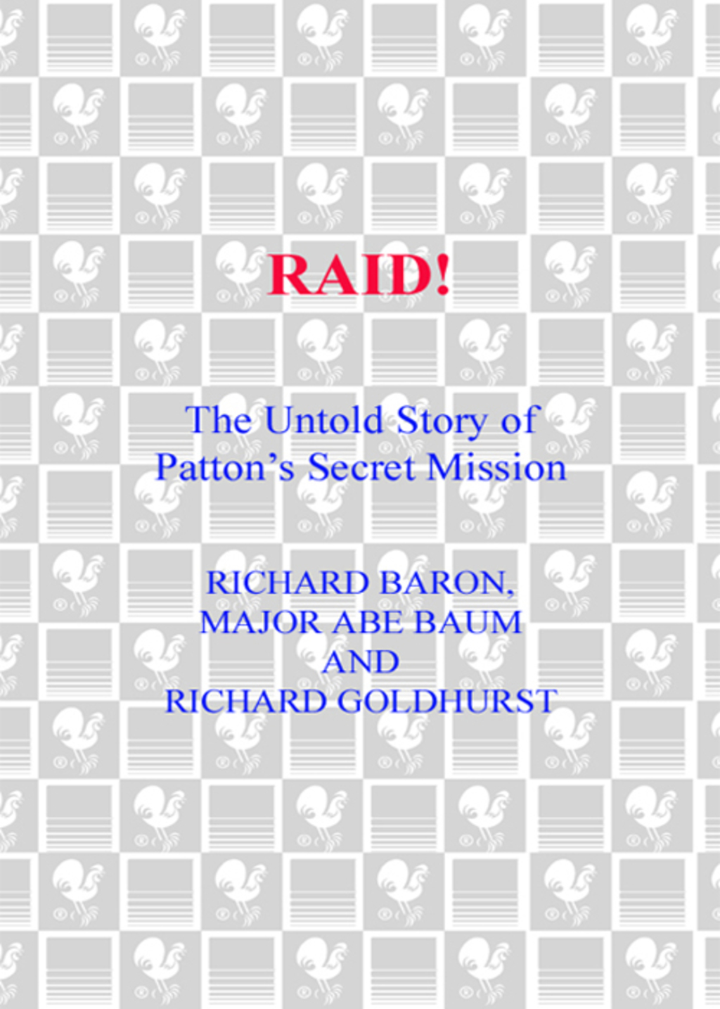 Raid! The Untold Story of Patton’s Secret Mission