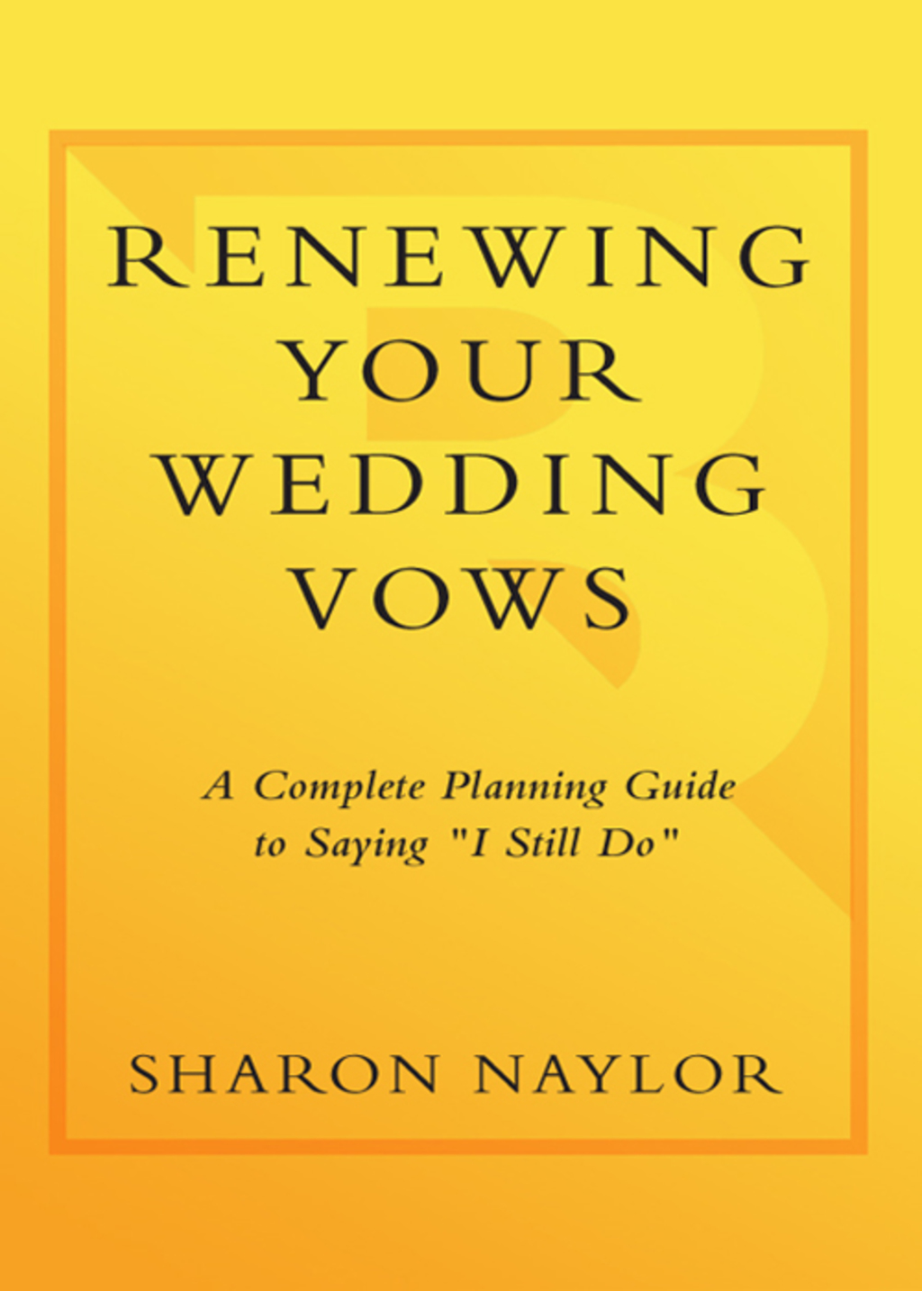 Renewing Your Wedding Vows A Complete Planning Guide to Saying I Still Do