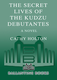 Cover image: The Secret Lives of the Kudzu Debutantes 9781400063680