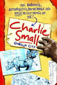 Cover image: Charlie Small 1:  Gorilla City 9780375849701