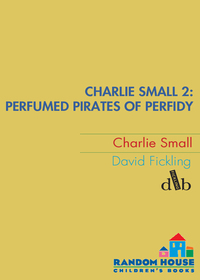 Cover image: Charlie Small 2: Perfumed Pirates of Perfidy 9780385751377