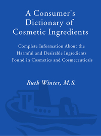 Cover image: A Consumer's Dictionary of Cosmetic Ingredients 9781400052332