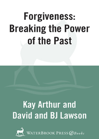 Cover image: Forgiveness: Breaking the Power of the Past 9781400074167