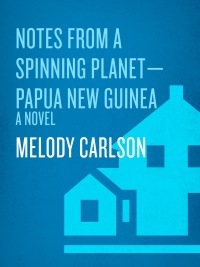 Cover image: Notes from a Spinning Planet--Papua New Guinea 1st edition 9781400071456