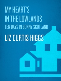 Cover image: My Heart's in the Lowlands 9781400072972