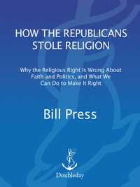 Cover image: How the Republicans Stole Religion 9780385516044
