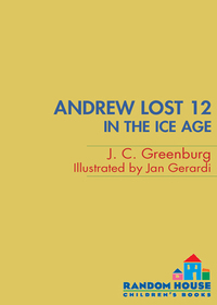Cover image: Andrew Lost #12: In the Ice Age 9780375829529