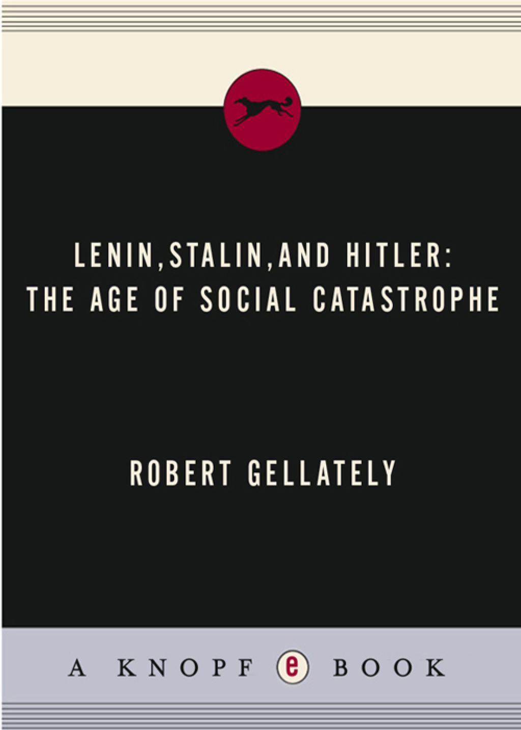 Lenin, Stalin, and Hitler The Age of Social Catastrophe