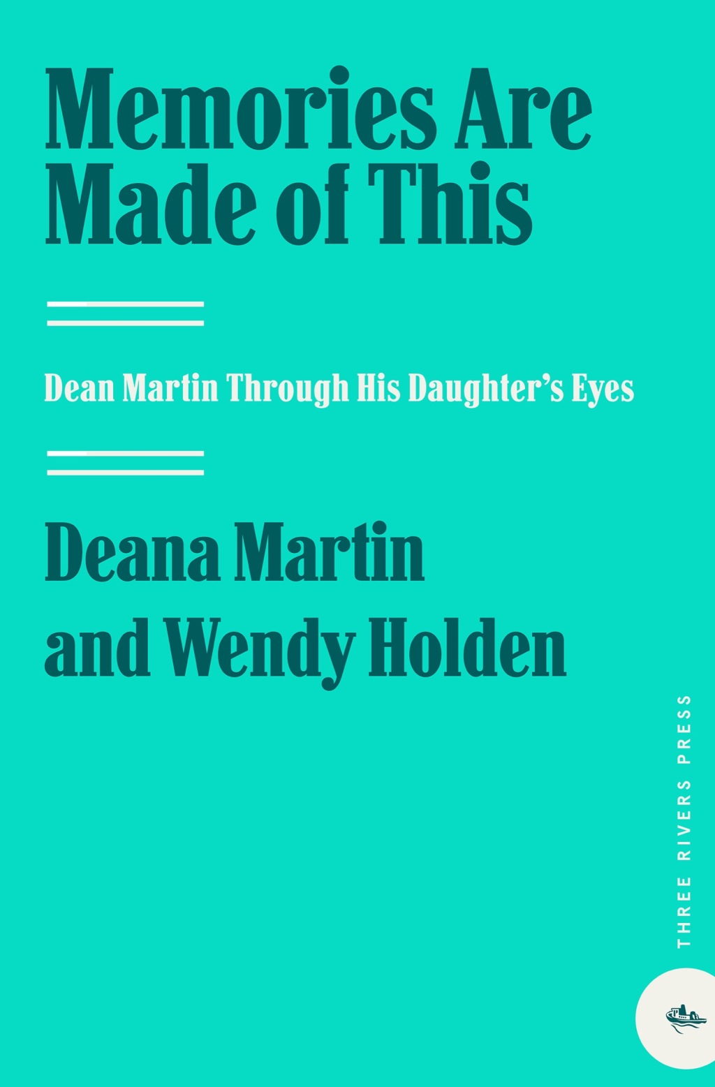 Memories Are Made of This Dean Martin Through His Daughter’s Eyes