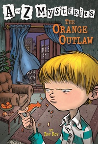 Cover image: A to Z Mysteries: The Orange Outlaw 9780375802706