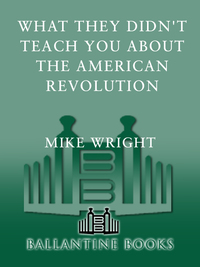 Cover image: What They Didn't Teach You About the American Revolution 9780891417460