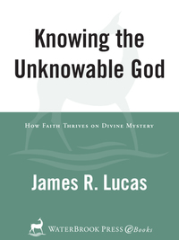 Cover image: Knowing the Unknowable God 9781578566006