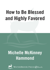 Cover image: How to Be Blessed and Highly Favored 9781578564491