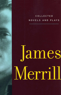 Cover image: Collected Novels and Plays of James Merrill 9780375710834