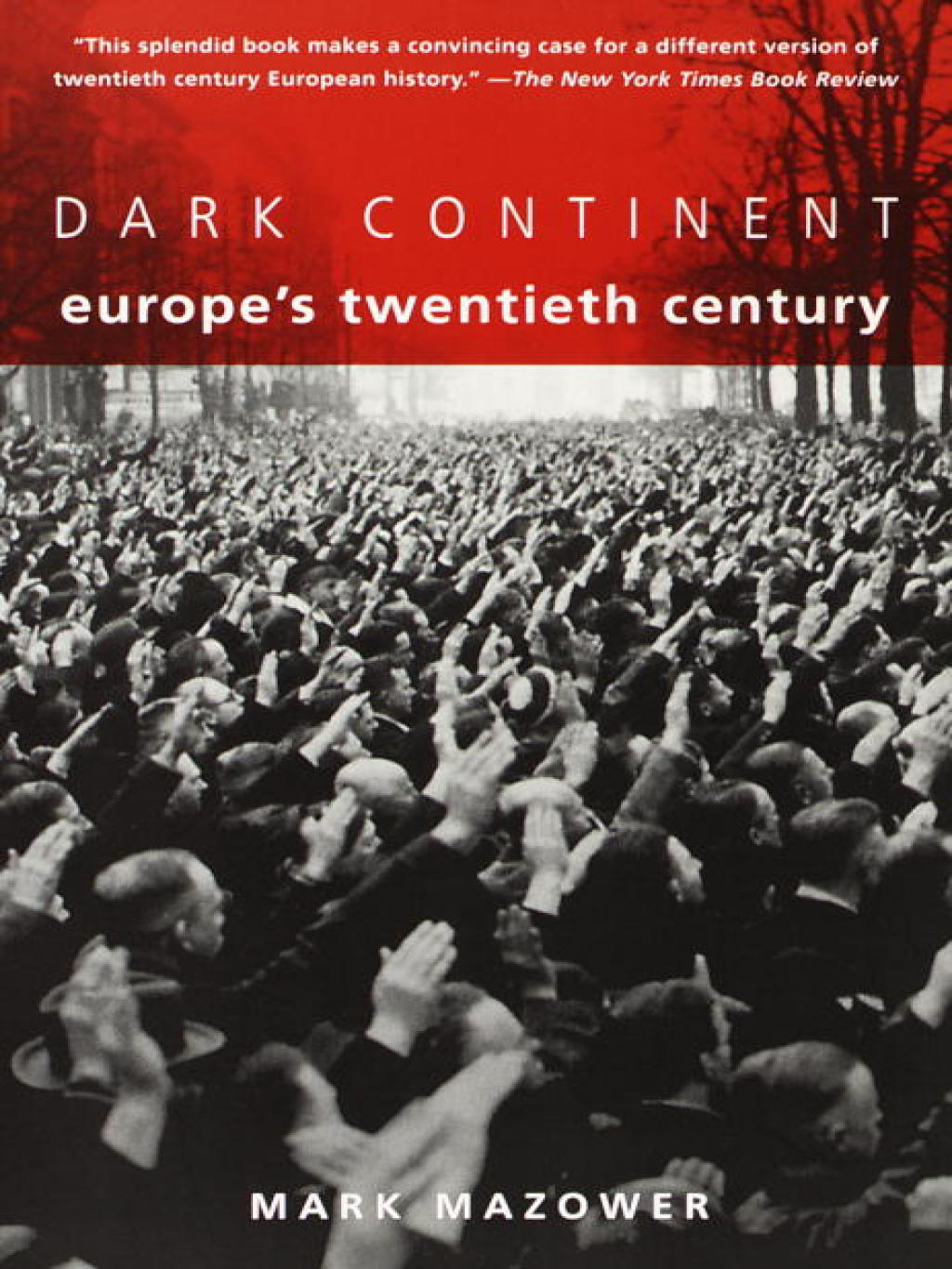 Dark Continent Europe’s Twentieth Century
