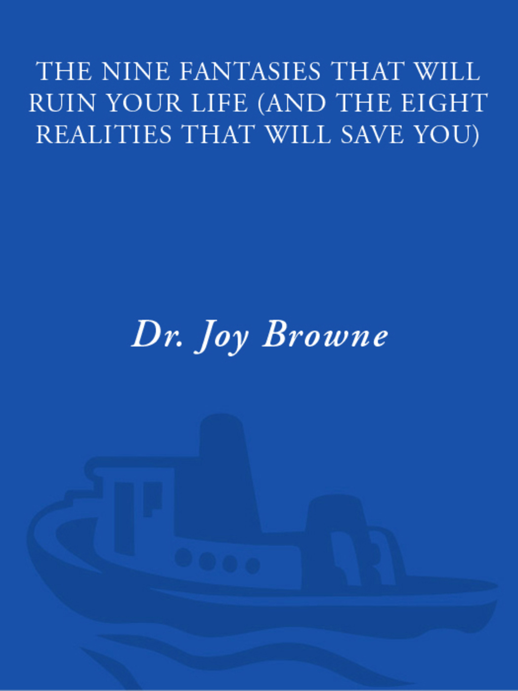 The Nine Fantasies That Will Ruin Your Life and the Eight Realities That Will Save You eBook