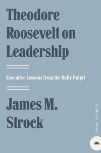 Cover image: Theodore Roosevelt on Leadership 9780761515395
