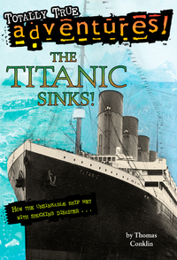 Cover image: The Titanic Sinks! (Totally True Adventures) 9780679886068