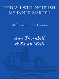 Cover image: Today I Will Nourish My Inner Martyr 9780761514237
