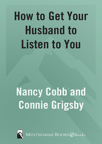 Cover image: How to Get Your Husband to Listen to You 9781590527429