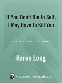 Cover image: If You Don't Die to Self, I May Have to Kill You 9781590526583