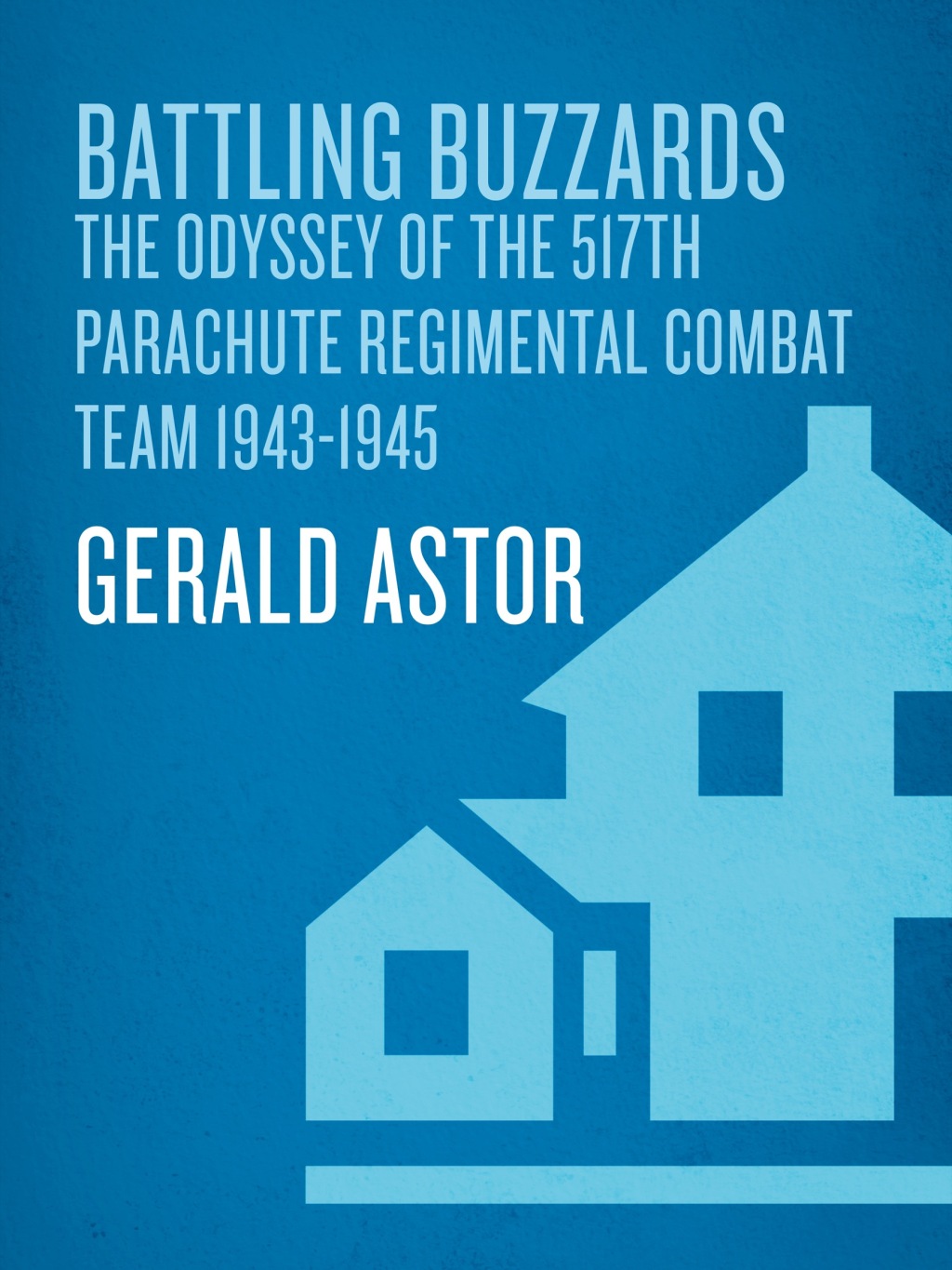 Battling Buzzards The Odyssey of the 517th Parachute Regimental Combat Team 1943-1945