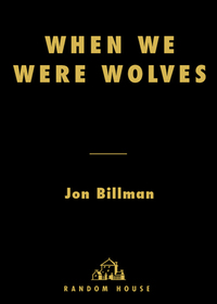 Cover image: When We Were Wolves 9780812992311