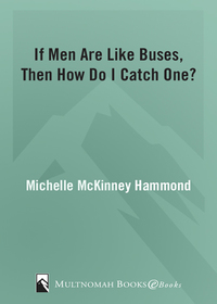 Cover image: If Men Are Like Buses, Then How Do I Catch One? 9781590524572