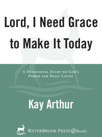 Cover image: Lord, I Need Grace to Make It Today 9781578564415