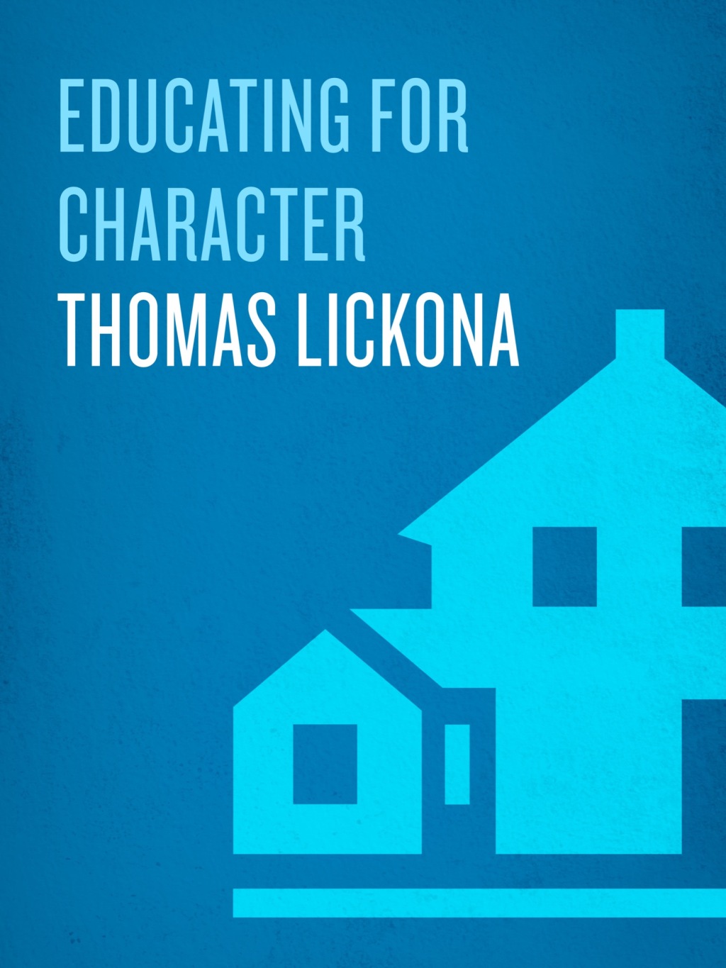 Educating for Character How Our Schools Can Teach Respect and Responsibility