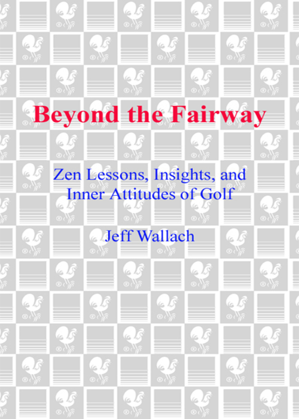 Beyond the Fairway Zen Lessons, Insights, and Inner Attitudes of Golf